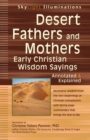 Desert Fathers and Mothers : Early Christian Wisdom Sayings Annotated & Explained - Book