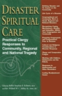 Disaster Spiritual Care : Practical Clergy Responses to Community, Regional and National Tragedy - eBook
