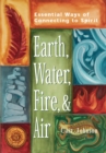 Earth, Water, Fire & Air : Essential Ways of Connecting to Spirit - eBook