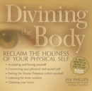 Divining the Body e-book : Reclaim the Holiness of Your Physical Self - eBook