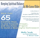 Keeping Spiritual Balance As We Grow Older : More Than 65 Creative Ways to Use Purpose, Prayer and the Power of Spirit to Build a Meaningful Retirement - eBook