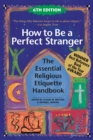 How to Be A Perfect Stranger : The Essential Religious Etiquette Handbook - eBook