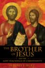 The Brother of Jesus and the Lost Teachings of Christianity - Book