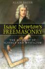 Isaac Newton's Freemasonry : The Alchemy of Science and Mysticism - Book