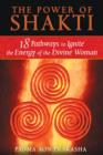 The Power of Shakti : 18 Pathways to Ignite the Energy of the Divine Woman - Book