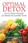 Optimal Detox : How to Cleanse Your Body of Colloidal and Crystalline Toxins - Book