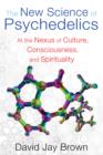 New Science and Psychedelics : At the Nexus of Culture, Consciousness, and Spirituality - Book