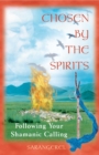 Chosen by the Spirits : Following Your Shamanic Calling - eBook