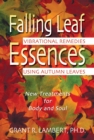 Falling Leaf Essences : Vibrational Remedies Using Autumn Leaves - eBook