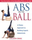 Abs on the Ball : A Pilates Approach to Building Superb Abdominals - eBook