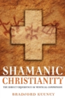 Shamanic Christianity : The Direct Experience of Mystical Communion - eBook