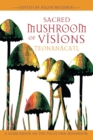Sacred Mushroom of Visions: Teonanacatl : A Sourcebook on the Psilocybin Mushroom - eBook
