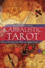 Kabbalistic Tarot : Hebraic Wisdom in the Major and Minor Arcana - eBook