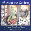 Witch in the Kitchen : Magical Cooking for All Seasons - eBook