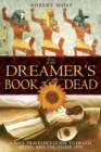 The Dreamer's Book of the Dead : A Soul Traveler's Guide to Death, Dying, and the Other Side - eBook