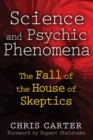Science and Psychic Phenomena : The Fall of the House of Skeptics - eBook
