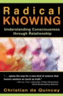 Radical Knowing : Understanding Consciousness through Relationship - eBook