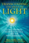 Transcending the Speed of Light : Consciousness, Quantum Physics, and the Fifth Dimension - eBook