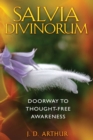 Salvia Divinorum : Doorway to Thought-Free Awareness - eBook