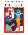 The New Rules of Posture : How to Sit, Stand, and Move in the Modern World - eBook