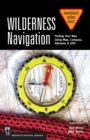Wilderness Navigation : Finding Your Way Using Map, Compass, Altimeter & GPS, 3rd Edition - eBook