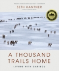 A Thousand Trails Home : Living with Caribou - eBook