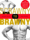 Scrawny to Brawny : The Complete Guide to Building Muscle the Natural Way - Book