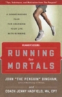 Running for Mortals : A Commonsense Plan for Changing Your Life With Running - Book