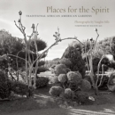 Places for the Spirit : Traditional African American Gardens - Book