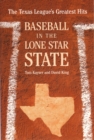 Baseball in the Lone Star State : The Texas League's Greatest Hits - eBook