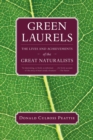 Green Laurels : The Lives and Achievements of the Great Naturalists - Book