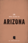The WPA Guide to Arizona : The Grand Canyon State - eBook