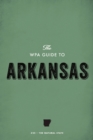 The WPA Guide to Arkansas : The Natural State - eBook