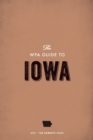 The WPA Guide to Iowa : The Hawkeye State - eBook