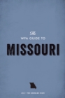 The WPA Guide to Missouri : The Show-Me State - eBook