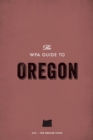 The WPA Guide to Oregon : The Beaver State - eBook