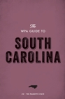 The WPA Guide to South Carolina : The Palmetto State - eBook