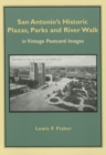 San Antonio's Historic Plazas, Parks and River Walk : in Vintage Postcard Images - Book