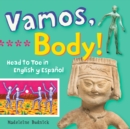 Vamos, Body! : Head to Toe in English y Espaol - Book