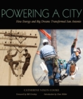 Powering a City : How Energy and Big Dreams Transformed San Antonio - Book