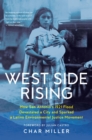 West Side Rising : How San Antonio's 1921 Flood Devastated a City and Sparked a Latino Environmental Justice Movement - Book