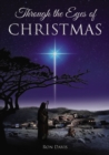 Through the Eyes of Christmas : Keys to Unlocking the Spirit of Christmas in Your Heart - eBook