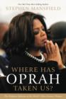 Where Has Oprah Taken Us? : The Religious Influence of the World's Most Famous Woman - Book