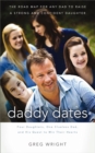 Daddy Dates : Four Daughters, One Clueless Dad, and His Quest to Win Their Hearts: The Road Map for Any Dad to Raise a Strong and Confident Daughter - eBook