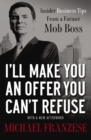 I'll Make You an Offer You Can't Refuse : Insider Business Tips from a Former Mob Boss - Book