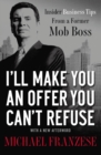 I'll Make You an Offer You Can't Refuse : Insider Business Tips from a Former Mob Boss - eBook