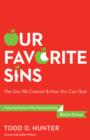 Our Favorite Sins : The Sins We Commit and How You Can Quit - eBook
