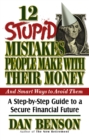 12 Stupid Mistakes People Make with Their Money : A Step-by-Step Guide to a Secure Financial Future - eBook