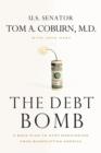 The Debt Bomb : A Bold Plan to Stop Washington from Bankrupting America - Book