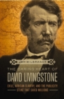 The Daring Heart of David Livingstone : Exile, African Slavery, and the Publicity Stunt That Saved Millions - eBook
